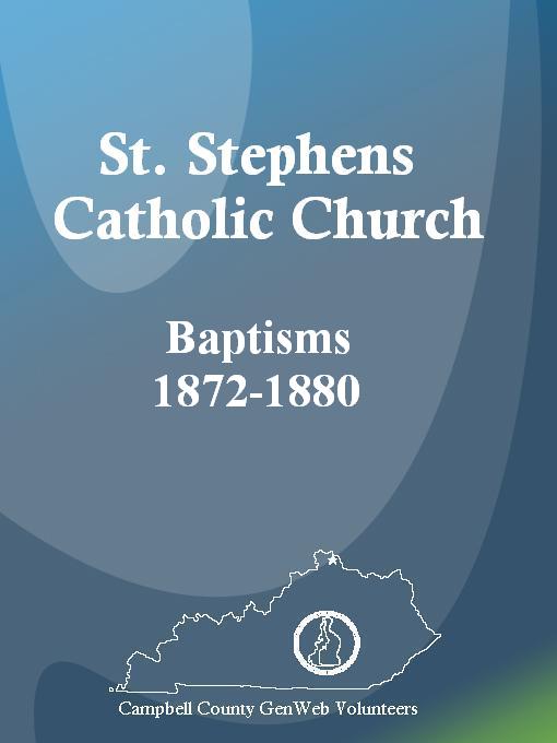 Title details for St. Stephens Catholic Church Baptisms, 1872-1880 by Carol Sanman - Available